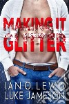 Making It GlitterA Gay Romance. E-book. Formato EPUB ebook