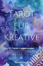 Tarot für Kreative21 Tarot-Legemuster, die dir dabei helfen dich (wieder) mit deiner Intuition in Verbindung zu bringen und den kreativen Funken zu entzünden. E-book. Formato EPUB ebook