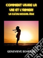 Comment vivre la vie et l&apos;aimer! (Traduit)La clé du nouvel âge. E-book. Formato EPUB ebook