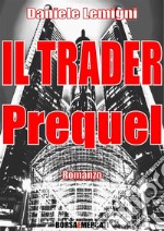 Il Trader - Prequel. E-book. Formato PDF ebook