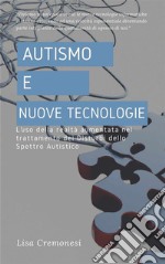 Autismo e nuove tecnologieL’uso della realtà aumentata nel trattamento dei Disturbi dello Spettro Autistico. E-book. Formato EPUB ebook