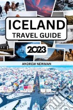 Iceland Travel Guide 2023The ultimate travel guide with things to see and do, Explore Reykjavik, Tiki, Blue Lagoon and more. Where to Stay, Eat and Drink. Plan well and spend less. E-book. Formato EPUB ebook