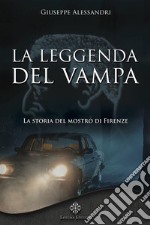 La Leggenda del VampaLa storia del mostro di Firenze. E-book. Formato EPUB ebook