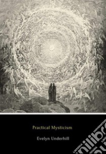 Practical Mysticism. E-book. Formato EPUB ebook di Evelyn Underhill