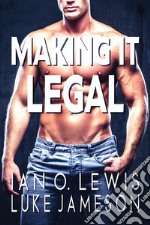 Making It LegalA Gay Romance. E-book. Formato EPUB ebook