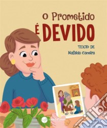 O Prometido É Devido. E-book. Formato EPUB ebook di Mafalda Caneira