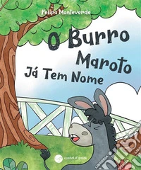 O Burro Maroto Já Tem nomeQue nome dar então a um burro que é maroto, mas não é burro?. E-book. Formato EPUB ebook
