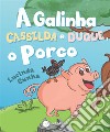 A Galinha Cassilda e Duque, o Porco. E-book. Formato EPUB ebook