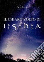 Il chiaro volto di Isha. E-book. Formato EPUB ebook