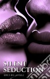 Silent SeductionHow to Whisper the Right Words to Win the Heart. E-book. Formato EPUB ebook