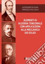 Elementi di Algebra Tensoriale con Applicazioni alla Meccanica dei Solidi. E-book. Formato PDF ebook