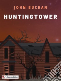 Huntingtower. E-book. Formato EPUB ebook di John Buchan