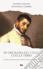 In disgrazia del cielo e della terraL&apos;amore omosessuale nella letteratura italiana. E-book. Formato EPUB