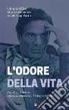 L'odore della vitaPier Paolo Pasolini: l'opera, la conoscenza, l'impegno pubblico. E-book. Formato EPUB ebook di Alfonso Amendola