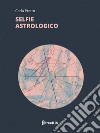 Selfie Astrologico. E-book. Formato EPUB ebook