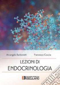 Lezioni di Endocrinologia. E-book. Formato PDF ebook di Arcangelo Barbonetti