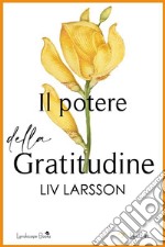 Il potere della Gratitudine. E-book. Formato EPUB ebook