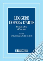 Leggere l&apos;opera d&apos;arte. Dal figurativo all&apos;astratto. E-book. Formato PDF