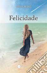 Felicidade. E-book. Formato EPUB ebook