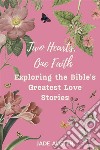 Two Hearts, One FaithExploring the Bible's Greatest Love Stories. E-book. Formato EPUB ebook di Jade Austen