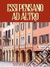 Essi pensano ad altro. E-book. Formato EPUB ebook