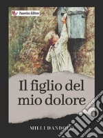 Il figlio del mio dolore. E-book. Formato EPUB ebook