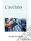 L&apos;acciaio. E-book. Formato EPUB ebook