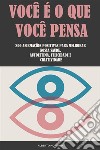 Você É O Que Você Pensa200 Afirmações Positivas Para Melhorar Nossa Saúde, Autoestima, Felicidade E Criatividade. E-book. Formato EPUB ebook