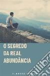 O Segredo Da Real Abundância. E-book. Formato EPUB ebook