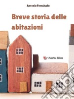 Breve storia delle abitazioni. E-book. Formato EPUB ebook