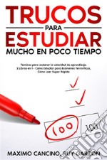 Trucos Para Estudiar Mucho en Poco TiempoTécnicas para Acelerar la Velocidad de Aprendizaje. 2 Libros en 1 - Cómo Estudiar para Exámenes Terroríficos, Cómo Leer Super Rápido. E-book. Formato EPUB ebook