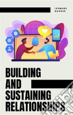 Building and Sustaining Relationships. E-book. Formato EPUB