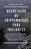 Negociação de Criptomoedas para IniciantesUm Guia Passo a Passo para Ganhar Dinheiro Consistente com a Negociação de Criptomoedas (Guia de Análise Técnica). E-book. Formato EPUB ebook