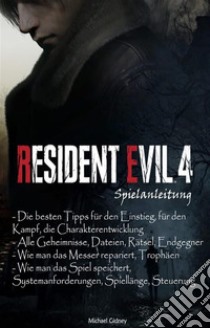 Resident Evil 4 Remake Spielanleitung. E-book. Formato EPUB ebook di Michael Gidney