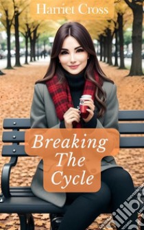 Breaking The Cycle. E-book. Formato EPUB ebook di Harriet Cross