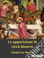 Le apparizioni di Gesù Risorto. E-book. Formato EPUB ebook