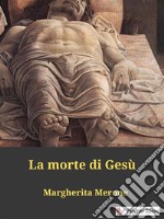 La morte di Gesù. E-book. Formato EPUB ebook