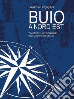 Buio a Nord EstTracce del mio cognome nei luoghi e nei secoli. E-book. Formato EPUB