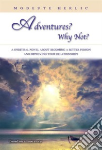 Adventures? Why not?. E-book. Formato EPUB ebook di Modeste Herlic