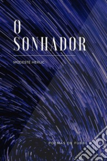 O SonhadorPoemas de Fubbi. E-book. Formato EPUB ebook di Modeste Herlic