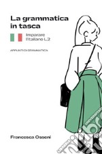 La grammatica in tasca. Imparare l&apos;Italiano L2Appunti di grammatica. E-book. Formato EPUB ebook