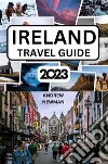 Ireland Travel Guide 2023The ultimate travel guide with things to see and do, Explore Dublin, Galway, Cork and more. Where to Stay, Eat and Drink. Plan well and spend less.. E-book. Formato EPUB ebook di Andrew Newman