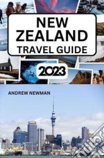 New Zealand Travel Guide 2023The ultimate travel guide with things to see and do, Explore Auckland, Bay of island, Rotorua and more. Where to Stay, Eat and Drink. Plan well and spend less.. E-book. Formato EPUB ebook di Andrew Newman