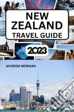 New Zealand Travel Guide 2023The ultimate travel guide with things to see and do, Explore Auckland, Bay of island, Rotorua and more. Where to Stay, Eat and Drink. Plan well and spend less.. E-book. Formato EPUB ebook