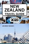 New Zealand Travel Guide 2023The ultimate travel guide with things to see and do, Explore Auckland, Bay of island, Rotorua and more. Where to Stay, Eat and Drink. Plan well and spend less.. E-book. Formato EPUB ebook di Andrew Newman