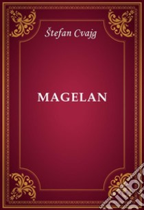 Magelan. E-book. Formato EPUB ebook di Štefan Cvajg