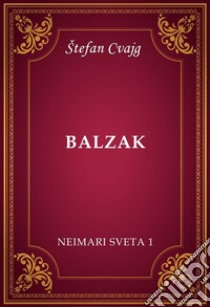 Balzak (Neimari sveta 1). E-book. Formato EPUB ebook di Štefan Cvajg