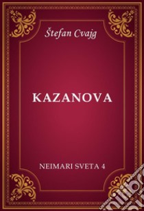 Kazanova (Neimari sveta 4). E-book. Formato EPUB ebook di Štefan Cvajg