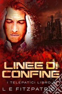 Linee di Confine. E-book. Formato EPUB ebook di L.E. Fitzpatick