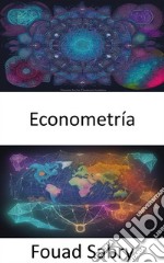 EconometríaEconometría desatada, dominio de la economía basada en datos. E-book. Formato EPUB ebook